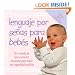 Lenguaje Por Senas Para Bebes: (Baby Sign Language Basics) (Spanish Edition)