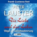 Die Liebe und das Leben. 2 CDs . Wege zur Selbstbestimmung - Peter Lauster