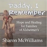 Daddy, I Remember Hope and Healing for Families of Alzheimer's