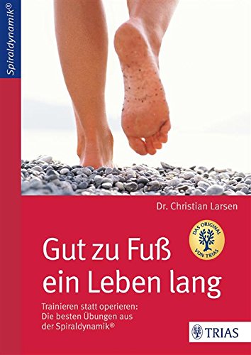 Download Gut zu Fuß ein Leben lang: Trainieren statt operieren: Die besten Übungen aus der Spiraldynamik® Download Gut zu Fuß ein Leben lang: Trainieren statt operieren: Die besten Übungen aus der Spiraldynamik®