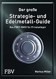Produkt-Bild: Der gro&szlig;e Strategie- und Edelmetall-Guide: Das FORT KNOX f&uuml;r Privatanleger