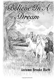 Believe In A Dream: Overcoming Adversity To Make Childhood Dreams Come True