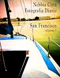 Nebbia Citta, Fotografia Diario; San Francisco, edizione I