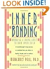 Inner Bonding: Becoming a Loving Adult to Your Inner Child