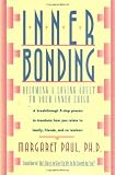 Inner Bonding: Becoming a Loving Adult to Your Inner Child