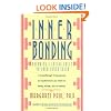 Inner Bonding: Becoming a Loving Parent to Your Inner Child