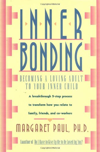 Inner Bonding: Becoming a Loving Adult to Your Inner Child Book Image