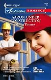 Aaron Under Construction (Harlequin American Romance Series)