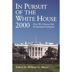 In Pursuit of the White House 2000: How We Choose Our Presidential Nominees