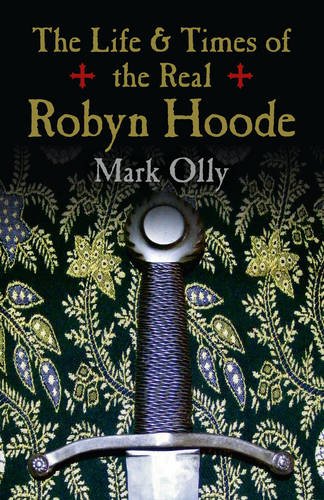 The Life & Times of the Real Robyn Hoode, by Mark Olly