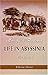 Life in Abyssinia: Being Notes Collected During Three Years' Residence and Travels in That Country. Volume 1