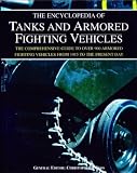 The Encyclopedia of Tanks and Armored Fighting Vehicles: The Comprehensive Guide to over 900 Armored Fighting Vehicles from 1915 to the Present Day