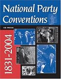 National Party Conventions 1831-2004 (National Party Conventions) (National Party Conventions)