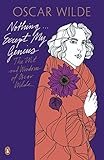 Nothing ... except my genius : the wit and wisdom of Oscar Wilde
