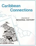 Overview of Regional History (Caribbean Connections) (Caribbean Connections: Classroom Resources for Secondary Sch) (Caribbean Connections: Classroom Resources for Secondary Sch)