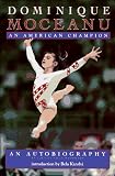 Dominique Moceanu: An American Champion : An Autobiography