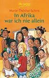 In Afrika war ich nie allein. ( Ab 8 J.).