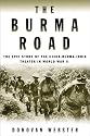 The Burma Road: The Epic Story of the China-Burma-India Theater in World War II