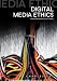 Digital Media Ethics (Digital Media and Society)