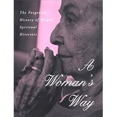 A Woman's Way: The Forgotten History of Women Spiritual Directors