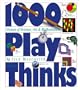 1000 Play Thinks: Puzzles, Paradoxes, Illusions & Games