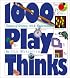 1000 Play Thinks: Puzzles, Paradoxes, Illusions & Games