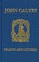 John Calvin: Tracts and Letters