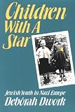 Children with a Star: Jewish Youth in Nazi Europe
