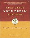Kick Start Your Dream Business: Getting It Started and Keeping You Going