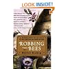 Robbing the Bees: A Biography of Honey--The Sweet Liquid Gold that Seduced the World