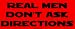 Real Men Don't Ask Directions Bumper Sticker