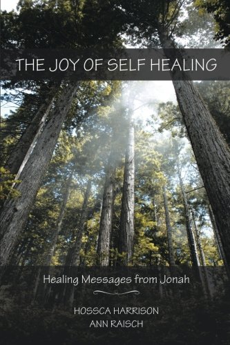The Joy of Self Healing: Healing Messages from Jonah, by Hossca Harrison