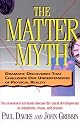 The Matter Myth: Dramatic Discoveries That Challenge Our Understanding of Physical Reality