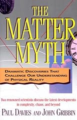 The Matter Myth: Dramatic Discoveries That Challenge Our Understanding of Physical Reality