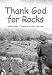 Thank God for Rocks