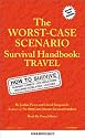 The Worst Case Scenario Handbook : Travel (Worst-Case Scenario Survival Handbooks)