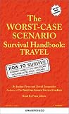 The Worst Case Scenario Handbook : Travel (Worst-Case Scenario Survival Handbooks)