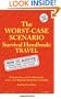 The Worst Case Scenario Handbook : Travel (Worst-Case Scenario Survival Handbooks)
