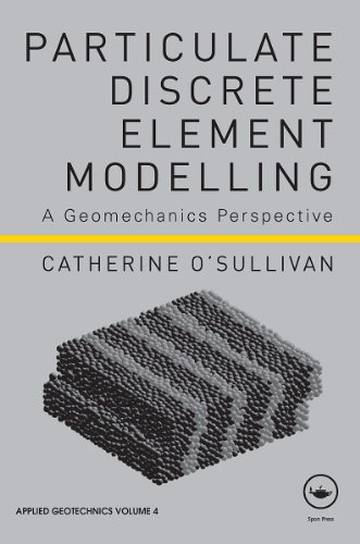 Particulate Discrete Element Modelling: A Geomechanics Perspective (Aplied Geotechnics)