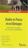 Etudier en France et en Allemagne : Approche compar�e des cultures universitaires