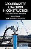 Groundwater lowering in construction : a practical guide to dewatering
