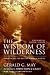 The Wisdom of Wilderness: Experiencing the Healing Power of Nature   [WISDOM OF WILDERNESS] [Paperback]
