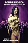 Zombie Erotica: An Undead Anthology About Sex