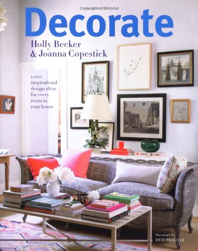 Decorate: 1000 Professional Design Ideas for Every Room in the House