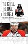 The Good, the Bad, & the Ugly Philadelphia Flyers: Heart-Pounding, Jaw-Dropping, and Gut-Wrenching Moments from Philadelphia Flyers History [GOOD THE BAD & THE UGLY PHILA]