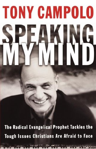 Speaking My Mind: The Radical Evangelical Prophet Tackles the Tough Issues Christians Are Afraid to Face under Campolo, Tony in The Books Store