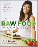 Ani's Raw Food Essentials: Recipes and Techniques for Mastering the Art of Live Food