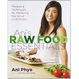 Ani's Raw Food Essentials: Recipes and Techniques for Mastering the Art of Live Foodby Ani Phyo