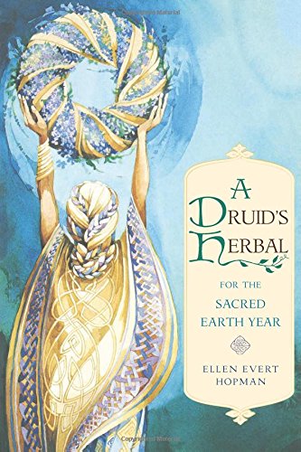 A Druid's Herbal for the Sacred Earth Year