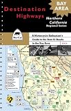 Search : Destination Highways Northern California BAY AREA: A Motorcycle Enthusiast's Guide to the Best 62 Roads in the Bay Area